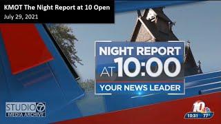 KMOT - The Night Report at 10 (10:30PM) - Open July 29, 2021