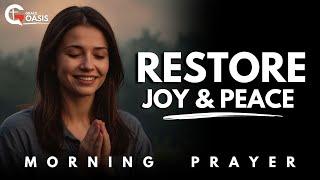 Say This Prayer to God Today to Restore Your Joy and Peace | Morning Prayer