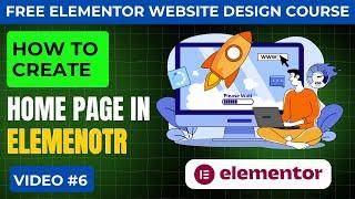 How To Customize Home Page in Elementor | Elementor Website Course