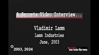 Secrets of Home Theater and High Fidelity Video Interview, Vladimir Lamm, 2003