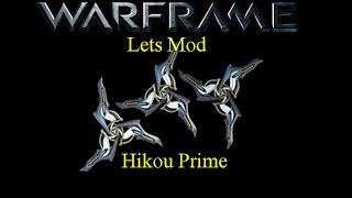 Lets Mod (Warframe) E18 - Hikou Prime