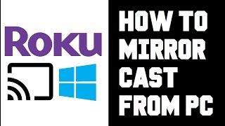 Cast to Roku From PC Windows 10 - How to Screen Mirror Roku From Computer Guide Instructions