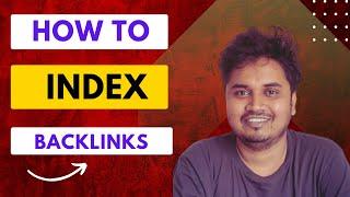 How to Index Backlinks in 2024