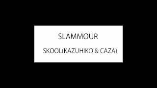 SLAMMOUR / SKOOL(KAZUHIKO & CAZA) 1994