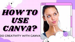 How to Use Canva - Learn Canva and start making videos - Tutorial 2022