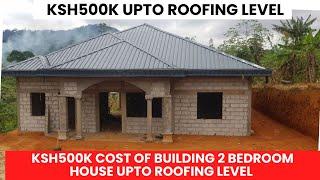 Ksh 500k Budget Breakdown for Building a 2-Bedroom House Up to Roofing Level