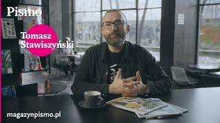 Magazyn Pismo: Tomasz Stawiszyński