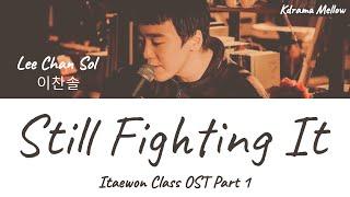 Lee Chan Sol (이찬솔) - Still Fighting It (Itaewon Class OST Part 1) Lyrics (English)