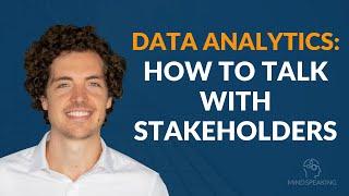 Data Analytics: the 3 C's of Communication with Stakeholders