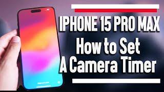 iPhone 15 Pro Max How to Set a Camera Timer | iPhone 15 Plus Pro Max