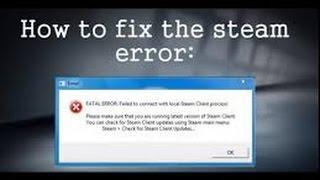 How to fix FATAL ERROR Failed to connect with local Steam Client process!