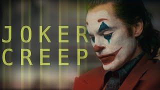 Joker - Creep [Joaquin Phoenix] | Tribute (Fan Made)