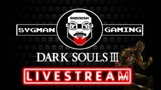 SygMan Gaming's Dark Souls 3 Livestream