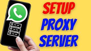 How to Setup A WhatsApp Proxy Server