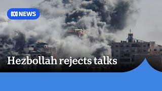 Hezbollah rules out ceasefire talks if Israel continues attacks | ABC News