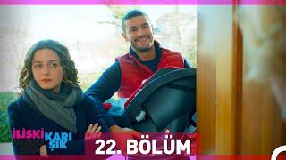 İlişki Durumu Karışık 22. Bölüm