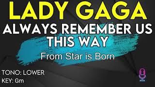 Lady Gaga - Always Remember Us This Way (From "Star Is Born") - Karaoke Instrumental - Lower