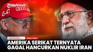 Amerika Serikat Ternyata Gagal Hancurkan Nuklir Iran