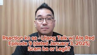 Reaction ko sa - Utang Talk w/ Ate Red Episode 9 (dated January 3, 2025) I Scam ba or Legit?