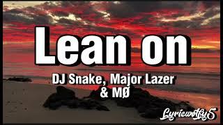 Lean On ~ DJ Snake, Major Lazer & MØ (lyrics)