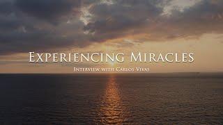 Experiencing Miracles - Interview with Carlos Vivas