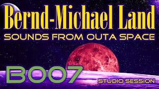 Bernd-Michael Land - # B007 SOUNDS FROM OUTA SPACE / relaxing ambient electronic space music