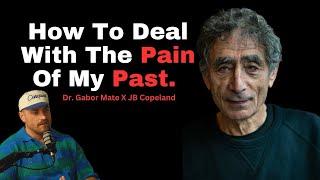 How to deal with the pain of my past DR. GABOR will uncover the secrets to engaging with the tension