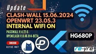 OpenWrt 23.05.3 Stable Clash-Wall 15.06.2024 For HG680P Support WiFi On | REYRE-WRT