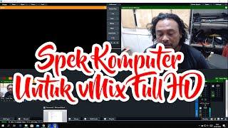 SPEK KOMPUTER UNTUK VMIX FULL HD