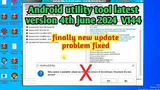 android utility tool latest version 4 june 2024 | finally android utility tool update problem fixed