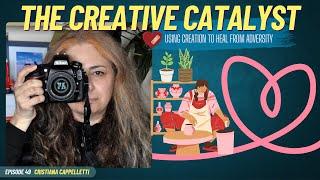 The Creative Catalyst: Using Creation to Heal from Adversity