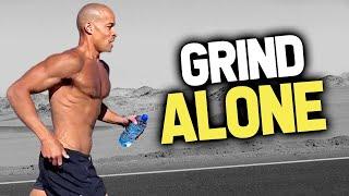 GRIND ALONE IN THE SILENCE | David Goggins | Motivation