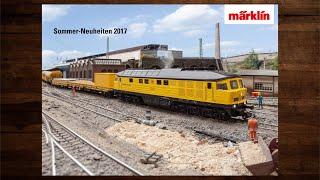 Märklin Sommer-Neuheiten 2017 – Modellbahn, Modelleisenbahn, Katalog, H0