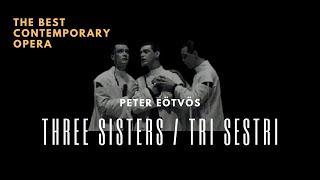 Peter Eötvös - Trois Soeurs  /Three Sisters / Drei Schwestern (Best contemporary opera)