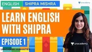 Learn English With Shipra | Episode One | Unacademy Humanities