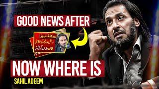 Good News After Arrest Warrant Now Where Is Sahil Adeem? || Sahil Adeem