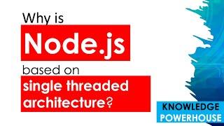 Why Node.js is based on single threaded architecture?