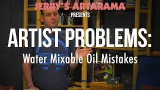 Artist Problems - Water Mixable Oil Mistakes