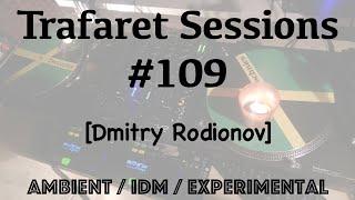 Trafaret Sessions #109 - 26.06.2020 (Dmitry Rodionov) - ambient / experimental / idm