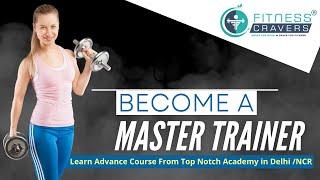Want to Be a Master Trainer or Personal Trainer | Start your Journey With Fitness Cravers Academy!