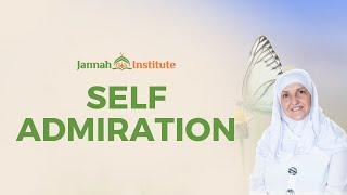 Self Admiration I Sh Dr Haifaa Younis I Jannah Institute