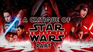 A Critique of Star Wars: The Last Jedi - Part 1