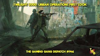 Twilight 2000: Urban Operations First Look on The Gaming Gang Dispatch EP 946