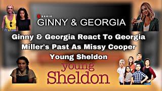 Ginny & Georgia || React To || Georgia Miller’s Past As?? || Missy Cooper || Young Sheldon