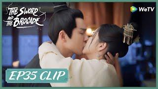 【The Sword and The Brocade】EP35 Clip | Would he forgive Shiyi with her active kiss? | 锦心似玉 | ENG SUB