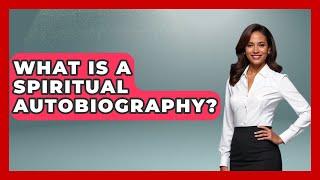 What Is A Spiritual Autobiography? - Literary Icons