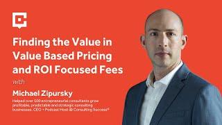 Finding the Value in Value Based Pricing and ROI Focused Fees