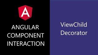 Angular Component Interaction - 6 - ViewChild Decorator