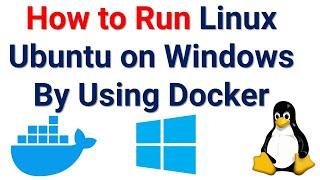 How to Run Linux Ubuntu on Windows by Using Docker Containers