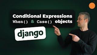 Django Conditional Expressions / Case() and When() objects